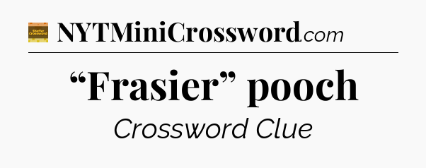 “Frasier” pooch crossword clue Eugene Sheffer