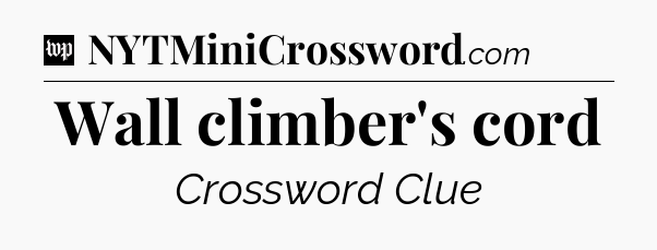 Wall climber's cord Crossword Clue
