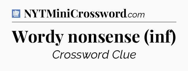 Wordy nonsense (inf) Puzzle Page Crossword Clue