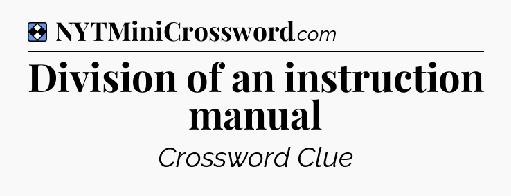 Solution: Division of an instruction manual - NYT Mini Crossword
