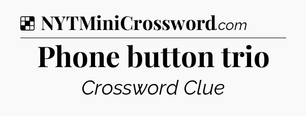 Solution: Phone button trio - NYT Crossword