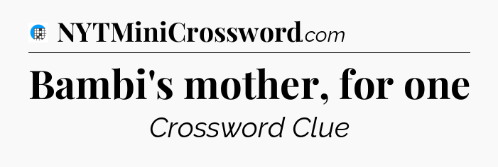 Bambi's mother, for one Crossword Clue