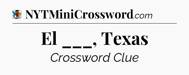 El ___, Texas Crossword Clue