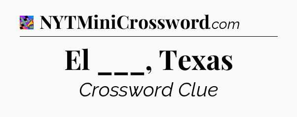 El ___, Texas Crossword Clue