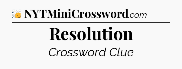 Resolution - 7 Little Words