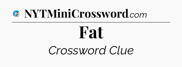 Fat Crossword Clue
