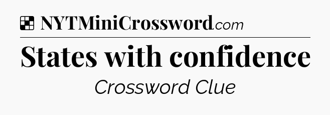 Solution: States with confidence - NYT Crossword