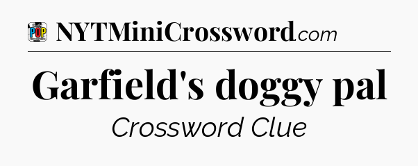 Garfield's doggy pal Crossword Clue