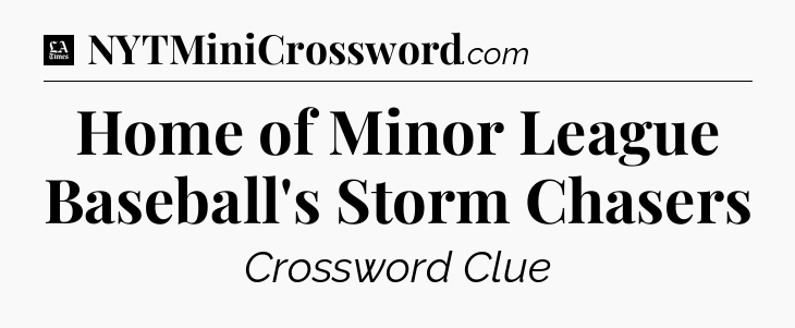 Home of Minor League Baseball's Storm Chasers - LA Times Crossword