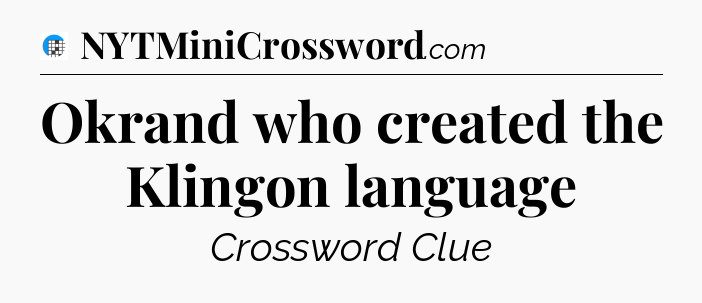 Okrand who created the Klingon language Crossword Clue