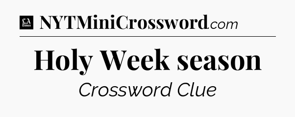 Holy Week season - LA Times Crossword