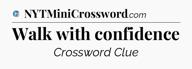 Walk with confidence Crossword Clue