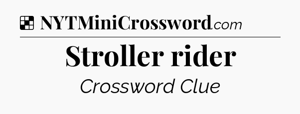 Solution: Stroller rider - NYT Crossword