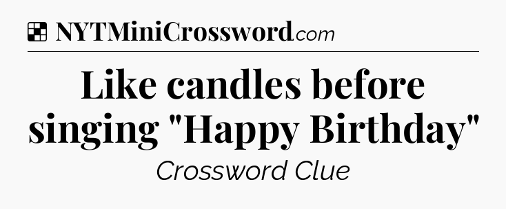 Solution: Like candles before singing 