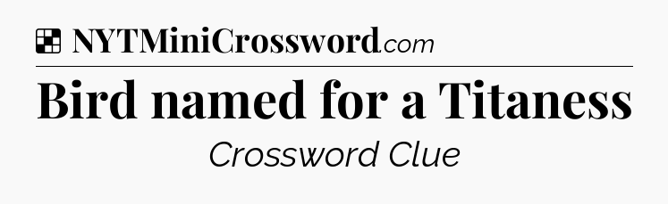 Solution: Bird named for a Titaness - NYT Crossword