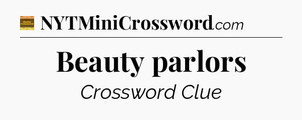 Beauty parlors - Eugene Sheffer Crossword