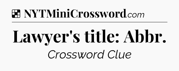 Solution: Lawyer's title: Abbr - NYT Crossword