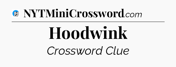 Hoodwink Crossword Clue