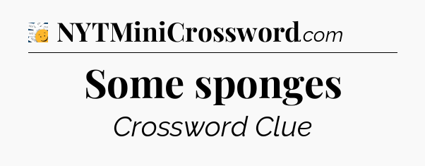 Some sponges - 7 Little Words