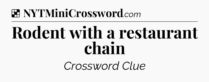 Solution: Rodent with a restaurant chain - NYT Crossword