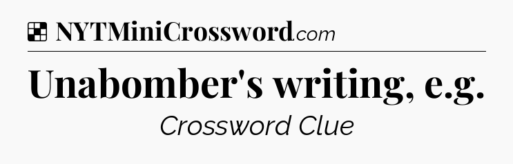 Solution: Unabomber's writing, e.g - NYT Crossword