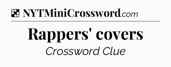 Solution: Rappers' covers - NYT Crossword