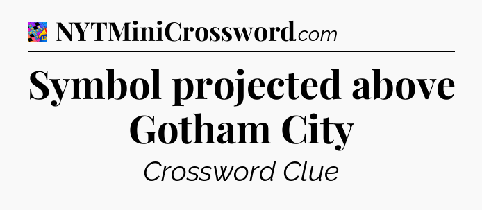 Symbol projected above Gotham City Crossword Clue