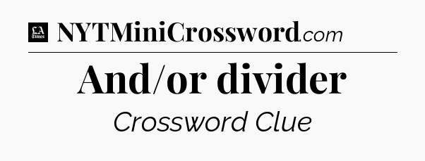 And/or divider - LA Times Crossword