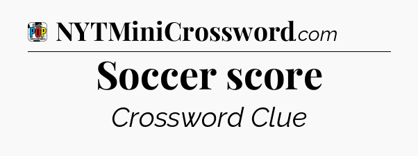 Soccer score Crossword Clue