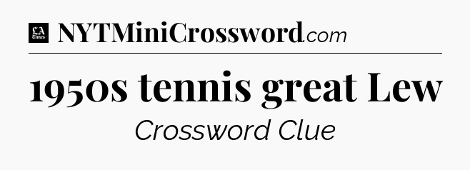 1950s tennis great Lew - LA Times Crossword