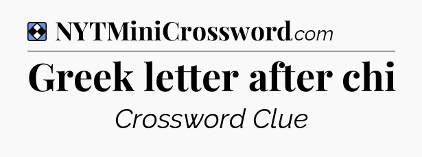 Solution: Greek letter after chi - NYT Mini Crossword