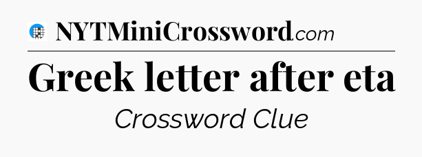 Greek letter after eta Crossword Clue