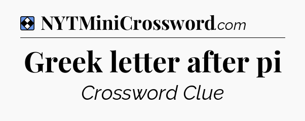 Solution: Greek letter after pi - NYT Mini Crossword