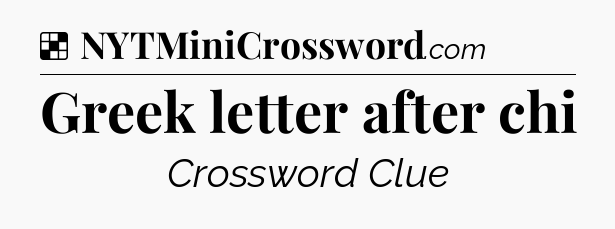 Solution: Greek letter after chi - NYT Crossword