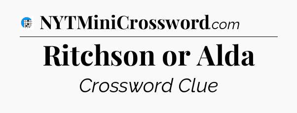 Ritchson or Alda Crossword Clue