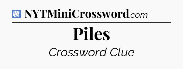 Piles Puzzle Page Crossword Clue