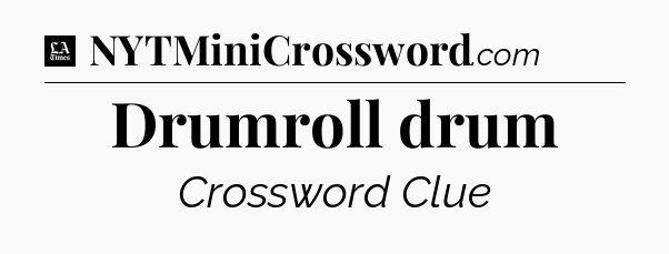Drumroll drum - LA Times Crossword