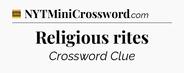 Religious rites - Eugene Sheffer Crossword