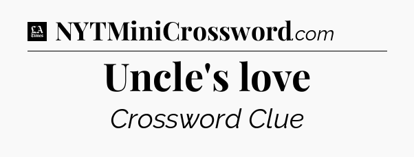 Uncle's love - LA Times Crossword