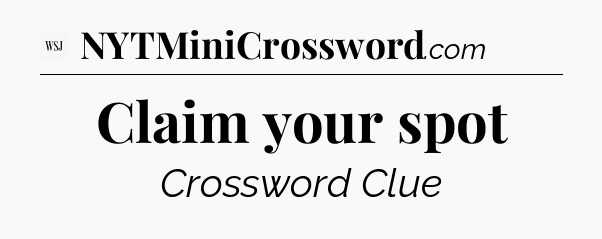 Claim your spot - WSJ Crossword