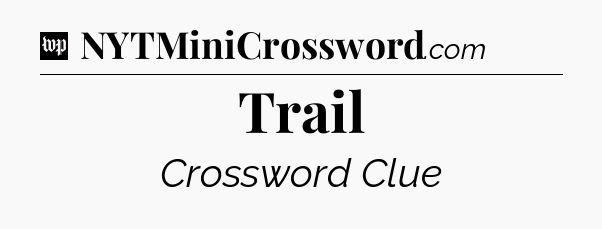 Trail Crossword Clue