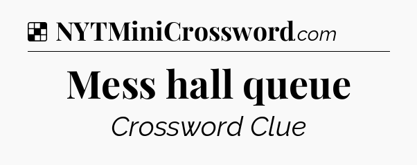 Solution: Mess hall queue - NYT Crossword