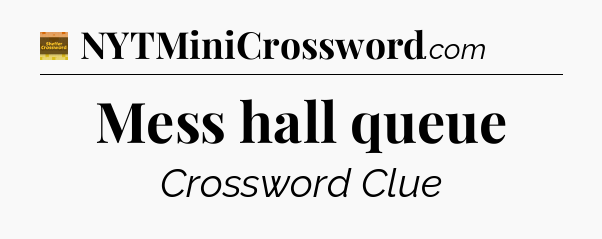 Mess hall queue - Eugene Sheffer Crossword