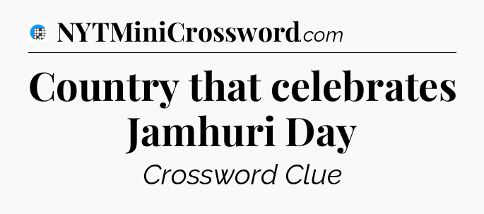 Country that celebrates Jamhuri Day Crossword Clue