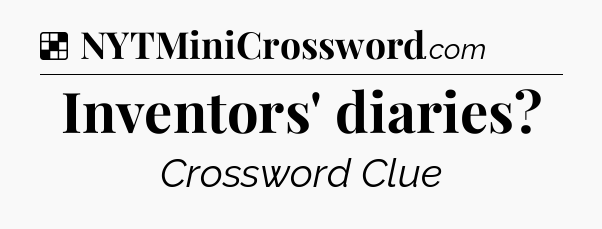 Solution: Inventors' diaries - NYT Crossword