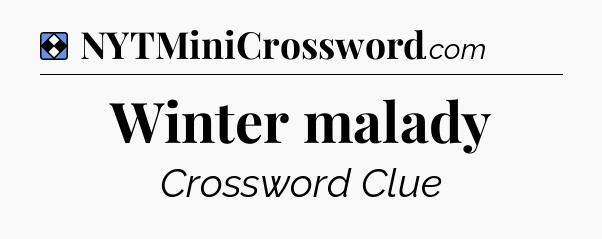 Solution: Winter malady - NYT Mini Crossword