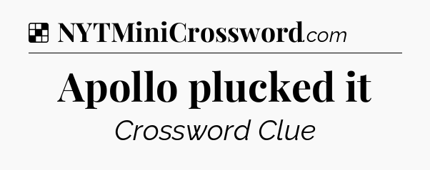 Solution: Apollo plucked it - NYT Crossword