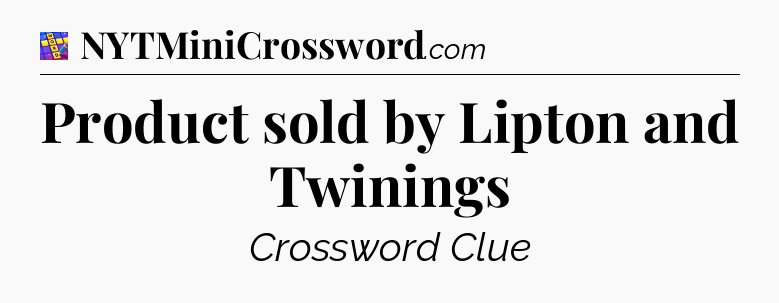 Product sold by Lipton and Twinings Codycross