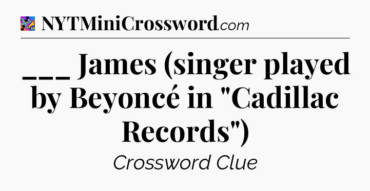 ___ James (singer played by Beyoncé in 