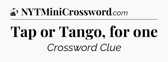 Tap or Tango, for one - Daily Themed Classic Crossword